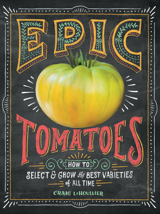 Title details for Epic Tomatoes by Craig LeHoullier - Wait list